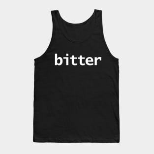 Bitter Minimal Food Typography White Text Tank Top